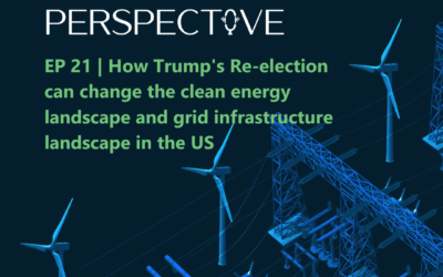 EP 21 | How Trump’s Re-election can change the clean energy landscape and grid infrastructure landscape in the US